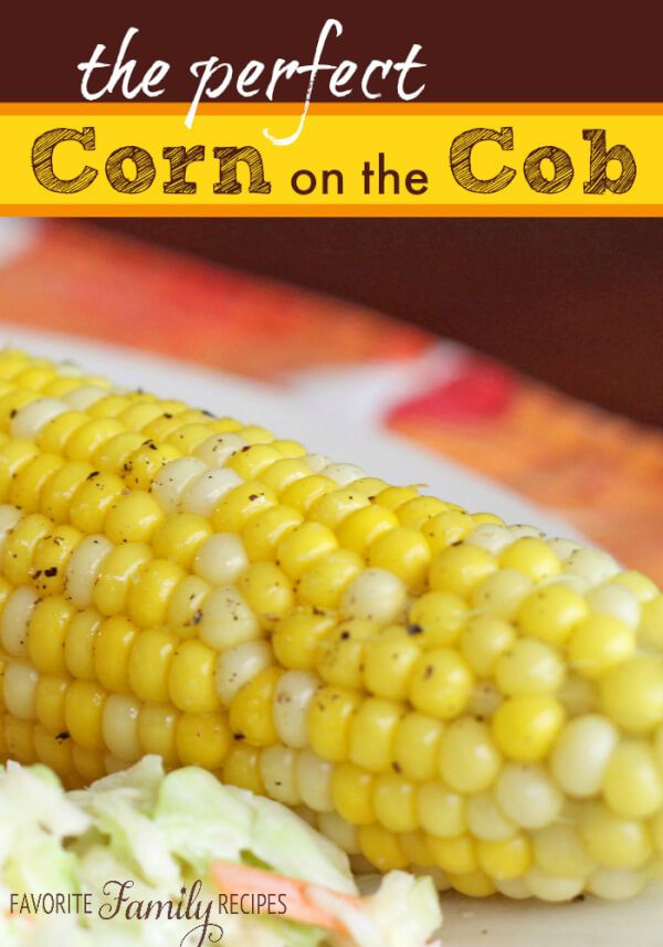 Perfect Corn on the Cob | Favorite Family Recipes