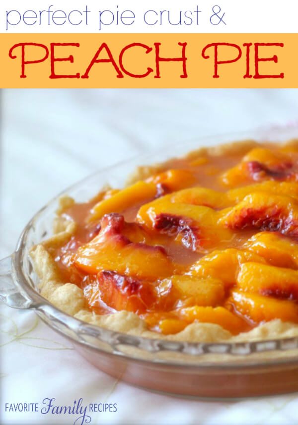 Peach Pie with the Perfect Pie Crust | Favorite Family Recipes